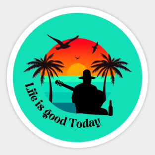 life is good today 2 Sticker